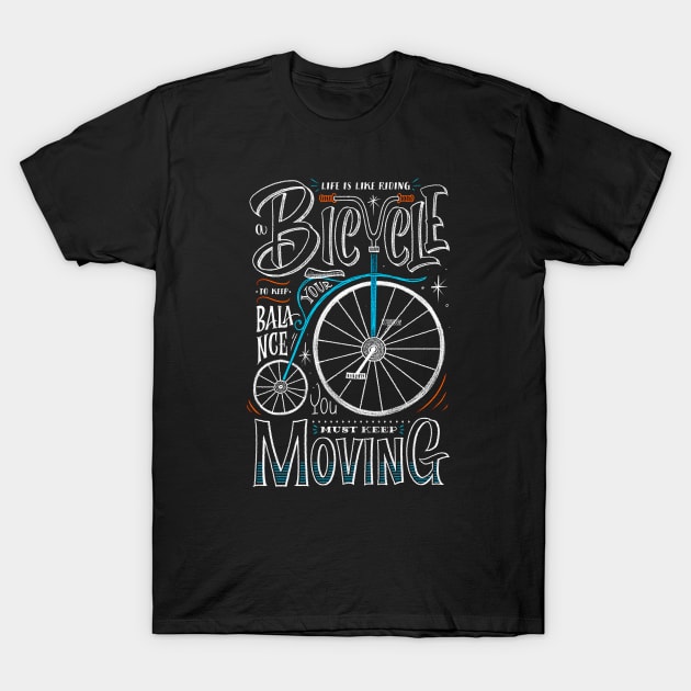 Life is like riding bicycle your must keep moving T-Shirt by ownerkian